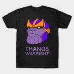 Avengers Memes Thanos, Thanos Was Right, Full Color text: THANOS WAS RIGHT  Thanos, Thanos Was Right, Full Color