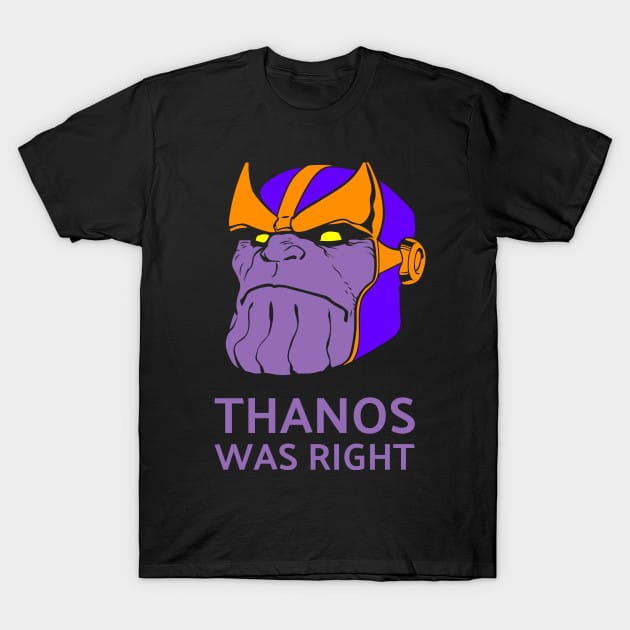 Thanos, Thanos Was Right, Full Color Avengers Memes Thanos, Thanos Was Right, Full Color text: THANOS WAS RIGHT 