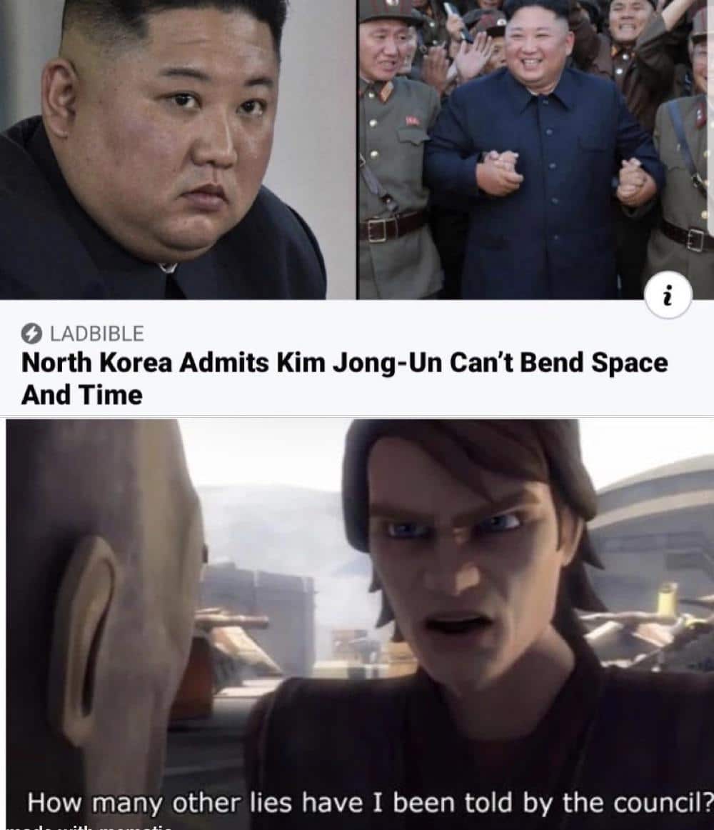 Prequel-memes, Boyega, North Korea, North Korean, Kim Jong, Kim Il Star Wars Memes Prequel-memes, Boyega, North Korea, North Korean, Kim Jong, Kim Il text: O LADBIBLE North Korea Admits Kim Jong-Un Can't Bend Space And Time How many other lies have I been told by the council? 
