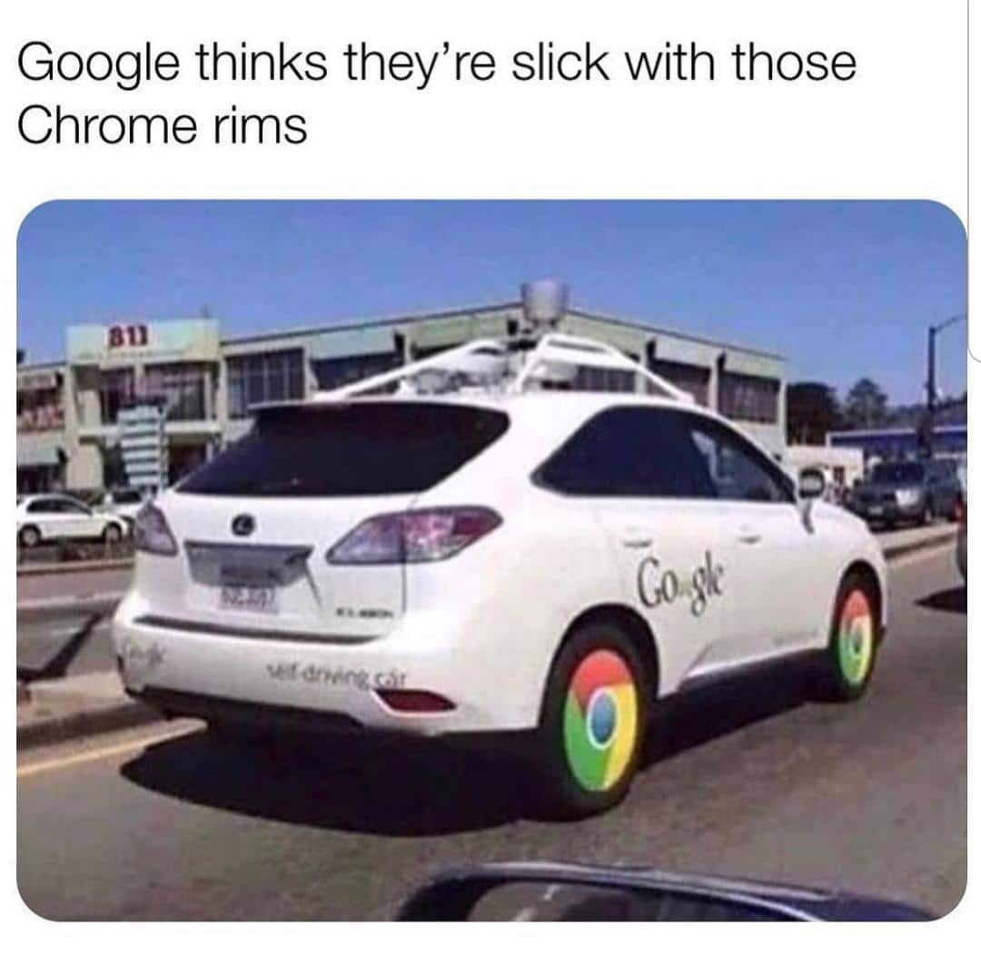 Funny, RAM, Chrome, Ram, Day, Rams other memes Funny, RAM, Chrome, Ram, Day, Rams text: Google thinks they're slick with those Chrome rims 