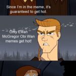 Star Wars Memes Obi-wan-kenobi, Obi-Wan, Clone Wars, Anakin, VW0, Ewan McGregor text: Since I
