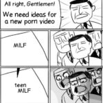 Dank Memes Dank, ILF, ASAP, UK, American text: All right, Gentlemen! We need ideas for a new porn video teen MILF  Dank, ILF, ASAP, UK, American
