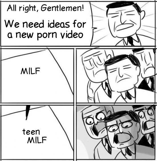 Dank, ILF, ASAP, UK, American Dank Memes Dank, ILF, ASAP, UK, American text: All right, Gentlemen! We need ideas for a new porn video teen MILF 