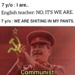 Dank Memes Cute, Timmy, Teacher, MtQs text: 7 y/o : I are.. English teacher: NO, ITS WE ARE. 7 y/o : WE ARE SHITING IN MY PANTS. Communist  Cute, Timmy, Teacher, MtQs