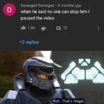 other memes Funny, Church, WARUDO, Red Vs Blue text: Deranged Deranged • 8 months ago when he said no one can stop him I paused the video 16 1.9K 12 12 replies Wait. That