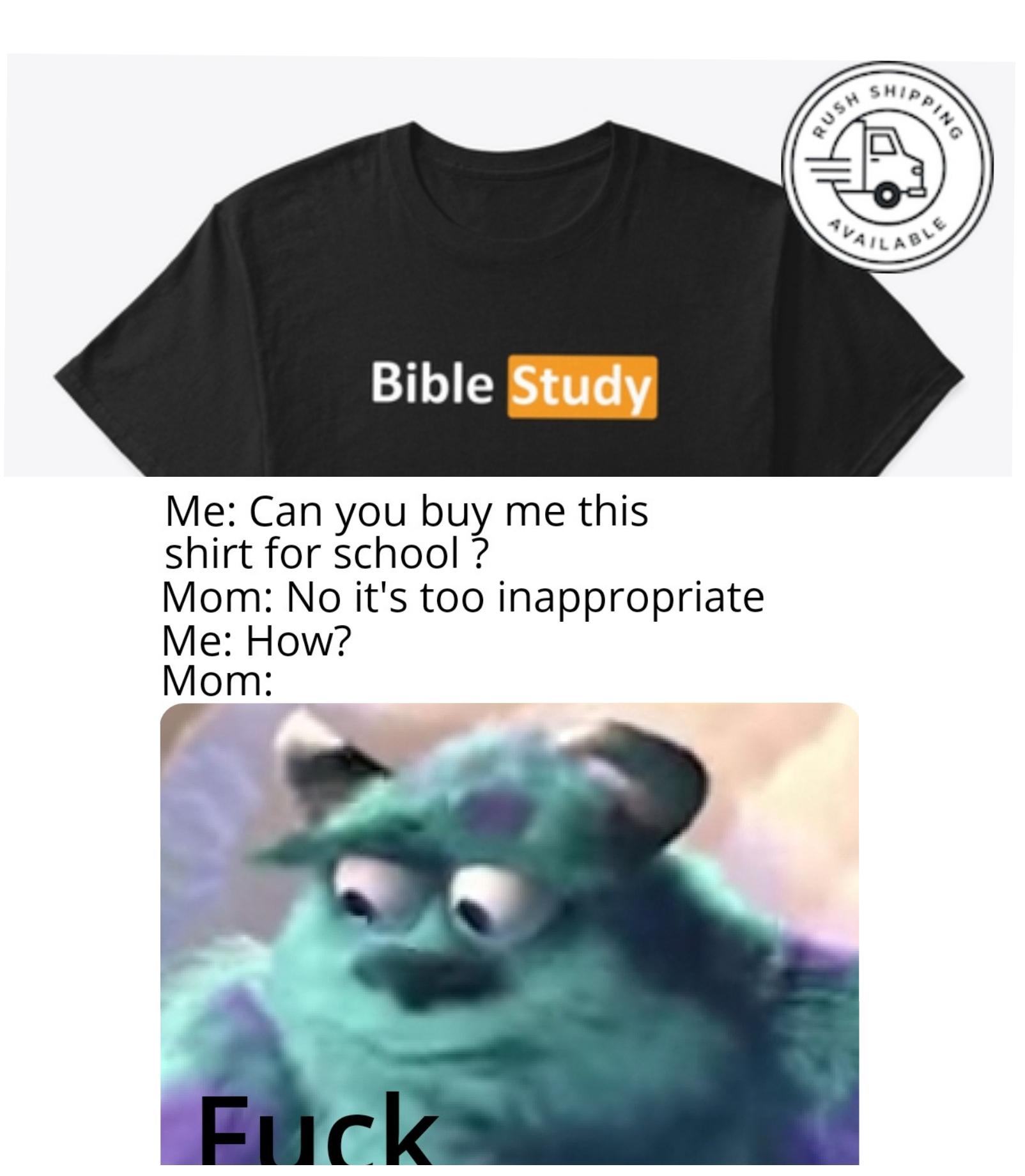 Dank, CAunMaAgFFp, Jesus, CAupEtTA2Lu, Bible Dank Memes Dank, CAunMaAgFFp, Jesus, CAupEtTA2Lu, Bible text: Me: Can you buy me this shirt for school ? Mom: No it's too inappropriate Me: How? Mom: 