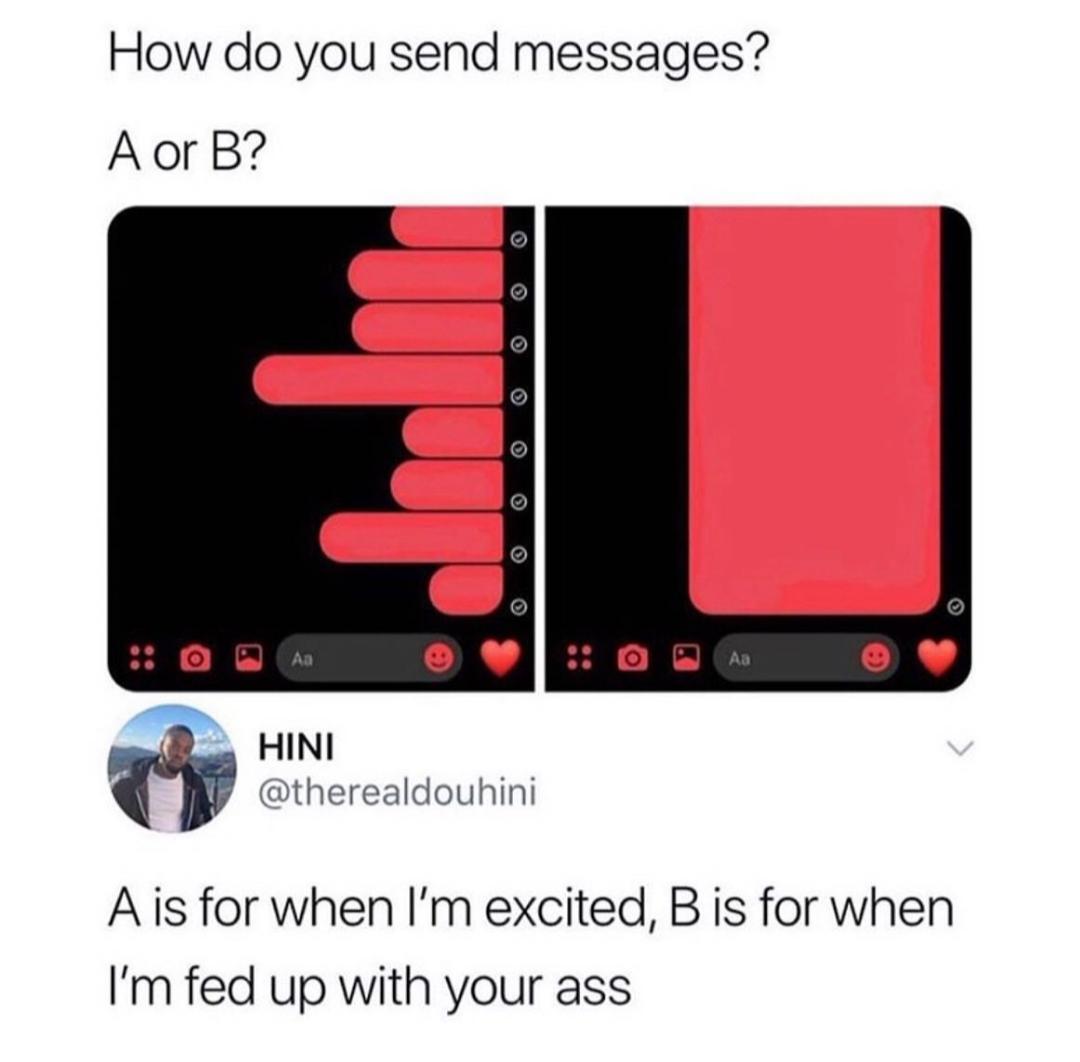 Tweets, Buzz Buzz, ADHD Black Twitter Memes Tweets, Buzz Buzz, ADHD text: How do you send messages? HINI @therealdouhini A is for when I'm excited, B is for when I'm fed up with your ass 