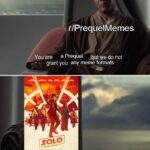 Star Wars Memes Prequel-memes, Solo, Star Wars, Rogue One, Sequels, Lando text: r/PrequelMemes ou are a Prequel 