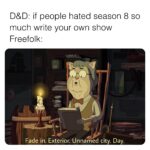 Game of thrones memes Ironborn, Jamie, Bran, Jon, Game, Davos text: D&D: if people hated season 8 so much write your own show Freefolk: Fade in. Exterior. Unnamed city. Day.  Ironborn, Jamie, Bran, Jon, Game, Davos