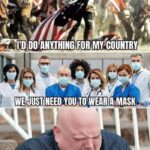 Political Memes Political, Applebees text: ANYTHING FOR MY(COUNTRY WE JUST NEED WEAR mMASK BUT I DONT WANNA! 