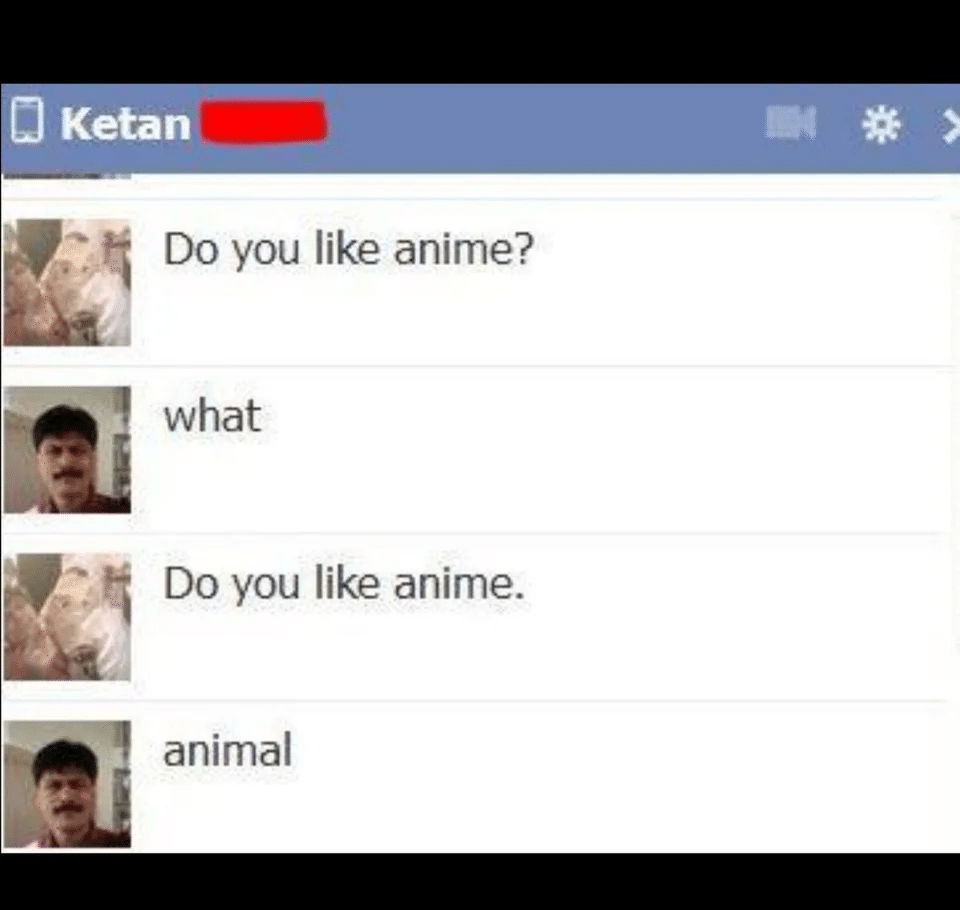 Cringe,  cringe memes Cringe,  text: Ketan Do you like anime? what Do you like anime. animal 