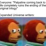 Star Wars Memes Sequel-memes, Palpatine, TLJ, Dark Empire, Maul, DT text: Everyone: "Palpatine coming back to life completely ruins the ending of the original trilogy" Expanded Universe writers: 