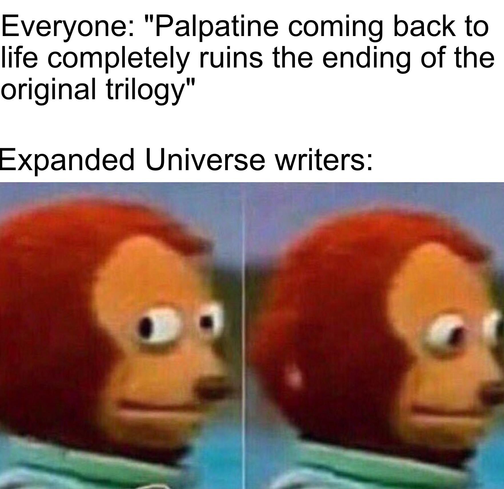 Sequel-memes, Palpatine, TLJ, Dark Empire, Maul, DT Star Wars Memes Sequel-memes, Palpatine, TLJ, Dark Empire, Maul, DT text: Everyone: 