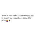 Christian Memes Christian, Christian, Baptist, Source, Christians text: Some of you mad about wearing a mask @EpicChristianVfemes to church but you