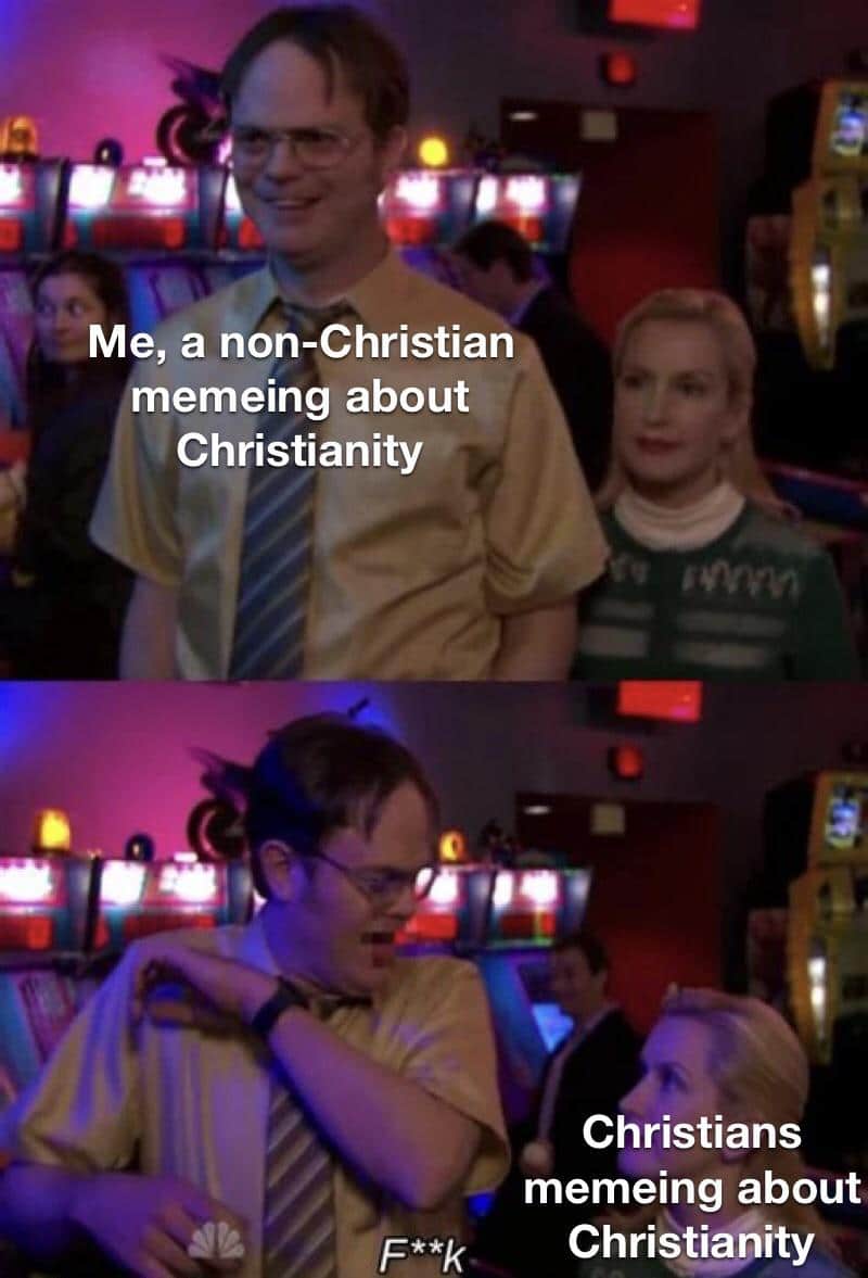 Christian,  Christian Memes Christian,  text: Me, a non-Christian memeing about Christianity Christians memeing about Christianity 
