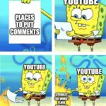 Spongebob Memes Spongebob, The YouTube text: УОИТИВЕ топт cortlMENTs УОИТИВЕ ШЕЯМИ РИСЕ УОИТИВЕ  Spongebob, The YouTube