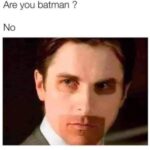 other memes Dank, Batman text: Are you batman ? No  Dank, Batman