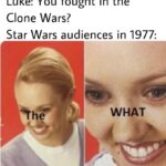 Star Wars Memes Prequel-memes, Hello, Star Wars, Clone Wars, Luke, Jedi text: Luke: You fought in the Clone Wars? Star Wars audiences in 1977: WHAT i rngffp 