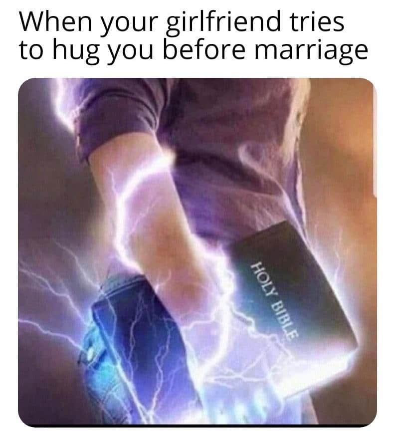 Christian, Bibles Christian Memes Christian, Bibles text: When your girlfriend tries to hug you before marriage 