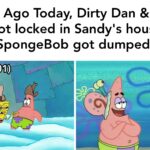 Spongebob Memes Spongebob, Years Ago Today, Pinhead Larry, Dirty Dan text: 19 Years Ago Today, Dirty Dan & Pinhead Larry got locked in Sandy