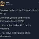 Political Memes Political, America, Trump, Republicans, TV, Nice text: Joey @JPFDIV If you are bothered by American citizens voting More than you are bothered by American citizens DYING .. You probably shouldn
