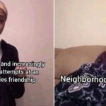 Wholesome Memes Wholesome memes,  text: My awkward and increasingly desperate attempts at an interspecies friendship DNeigli9rhood
