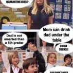 cringe memes Cringe, China, Asian text: SO WHAT DID WE LEARN DURING QUARANTINE KIDS? Dad is not smarted than a 5th grader Mom can drink dad under the table CHIU SUCKS!! YOU DONT NEED TOILET PAPER TO WIPE YOUR ASS!  Cringe, China, Asian