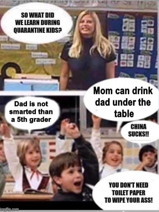 Cringe, China, Asian cringe memes Cringe, China, Asian text: SO WHAT DID WE LEARN DURING QUARANTINE KIDS? Dad is not smarted than a 5th grader Mom can drink dad under the table CHIU SUCKS!! YOU DONT NEED TOILET PAPER TO WIPE YOUR ASS! 