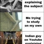 other memes Funny, Indians, India, American, LPT, Khan Academy text: Professor explaining the subject cm Me trying to study on my own Indian guy on Youtube explaining the subject 
