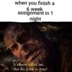 Avengers Memes Thanos, PM, English text: when you finish a 6 week assignment in 1 night It •ahnost killed me... But the work is done!  Thanos, PM, English