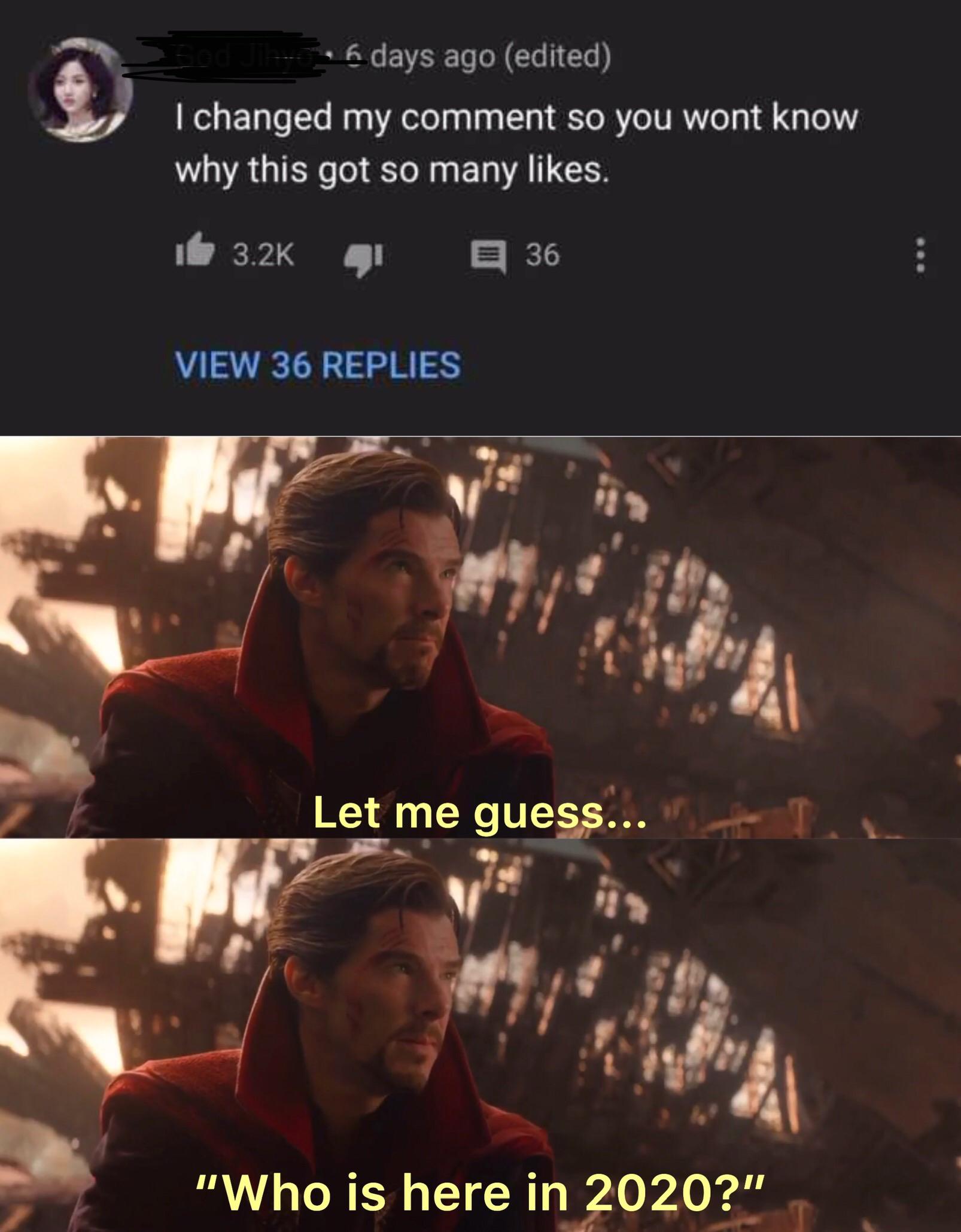 Thanos,  Avengers Memes Thanos,  text: • 6 days ago (edited) I changed my comment so you wont know why this got so many likes. 3.2K 91 q 36 VIEW 36 REPLIES Let me guess... 