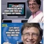 boomer memes Political, Microsoft, Bill Gates, Gates text: tm INFECT LCOMRUTERS.WITH VIRUSANDTHENSEU ANTIVIRUS SOFTWARE- 2019- tm INFECT PEOPLE WITH THEN SELL VACCINE.- 5 Comments 