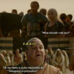Game of thrones memes Game of thrones, Kyle, Elon Musk, Xaro Xhoan Daxos, Tyler, Joe Rogan text: "What should I call you?" XÆA-72 xiamrobinx "Oh my name is quite impossible for foreigners to pronounce."  Game of thrones, Kyle, Elon Musk, Xaro Xhoan Daxos, Tyler, Joe Rogan