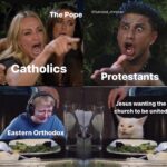 Christian Memes Christian, Protestant Reformation, God text: The Pope Catholics @funniest christian Protestants esus wanting the church to be united Eastern Orthodo  Christian, Protestant Reformation, God