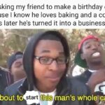 Wholesome Memes Cute,  text: Me asking my friend to make a birthday cake because I know he loves baking and a couple weeks later he