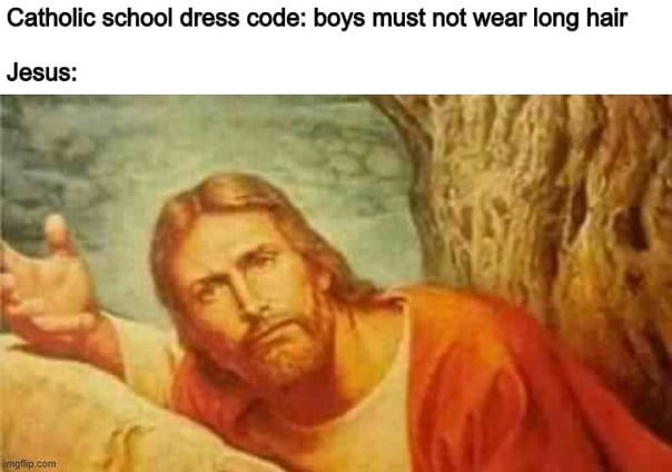 Christian,  Christian Memes Christian,  text: Catholic school dress code: boys must not wear long hair Jesus: 