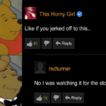 Dank Memes Dank,  text: .4 This Horny Girl Like if you jerked off to this.. 81 redturner No I was watching it for the story 15 ..Reply 3 weeks ago 1 week ago  Dank, 