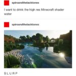 Water Memes Water, RTX, SEUS, PC text: spiroandthelacktones I want to drink the high res Minecraft shader water spiroandthelacktones SLURP  Water, RTX, SEUS, PC
