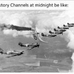 Dank Memes Cute, Gru, RAF, British, YKerMPN, Visit text: History Channels at midnight be like:  Cute, Gru, RAF, British, YKerMPN, Visit