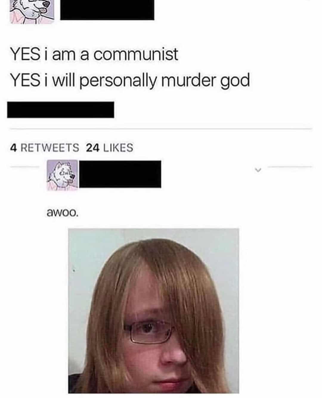 Cringe, London cringe memes Cringe, London text: YES i am a communist YES i will personally murder god 4 RETWEETS 24 LIKES awoo. 
