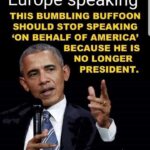 boomer memes Political, Bumbling Baffoon text: Obama is in Europe speaking THIS BUMBLING BUFFOON SHOULD STOP SPEAKING 