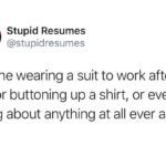 depression memes Depression,  text: Stupid Resumes ST I RESUMES @stupidresumes Imagine wearing a suit to work after all this, or buttoning up a shirt, or even caring about anything at all ever again.  Depression, 