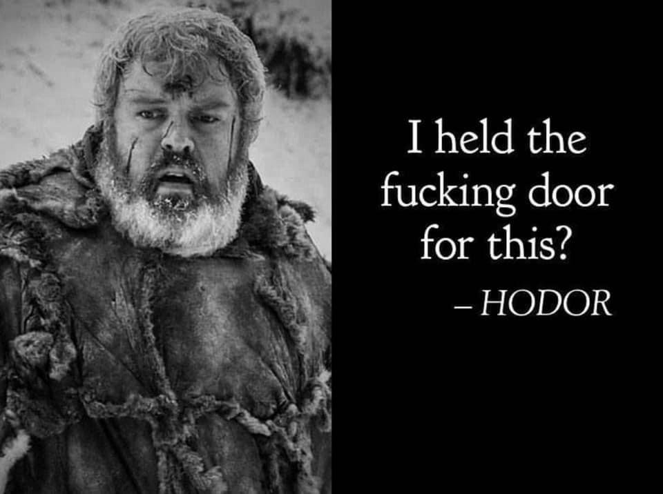 Hodor, Brann, Hodor, GRRM Game of thrones memes Hodor, Brann, Hodor, GRRM text: ng door or this? HODOR 