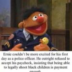 Dank Memes Hold up,  text: Ernie couldn