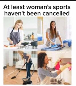 cringe memes Cringe,  text: At least woman's sports haven't been cancelled