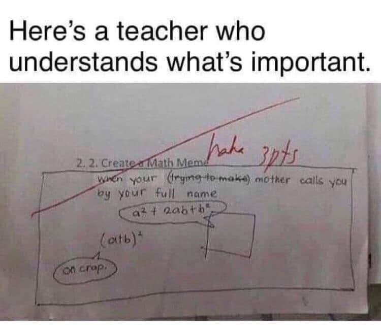 Cute, Wholesome Memes, FOIL, FOILed, Math, Test, Class, School Wholesome Memes Cute, wholesome memes, FOIL, No Swiping, FOILed, Benjamin, Ben text: Here's a teacher Who understands what's important. th 2. 2. Creat by you C name crop. 