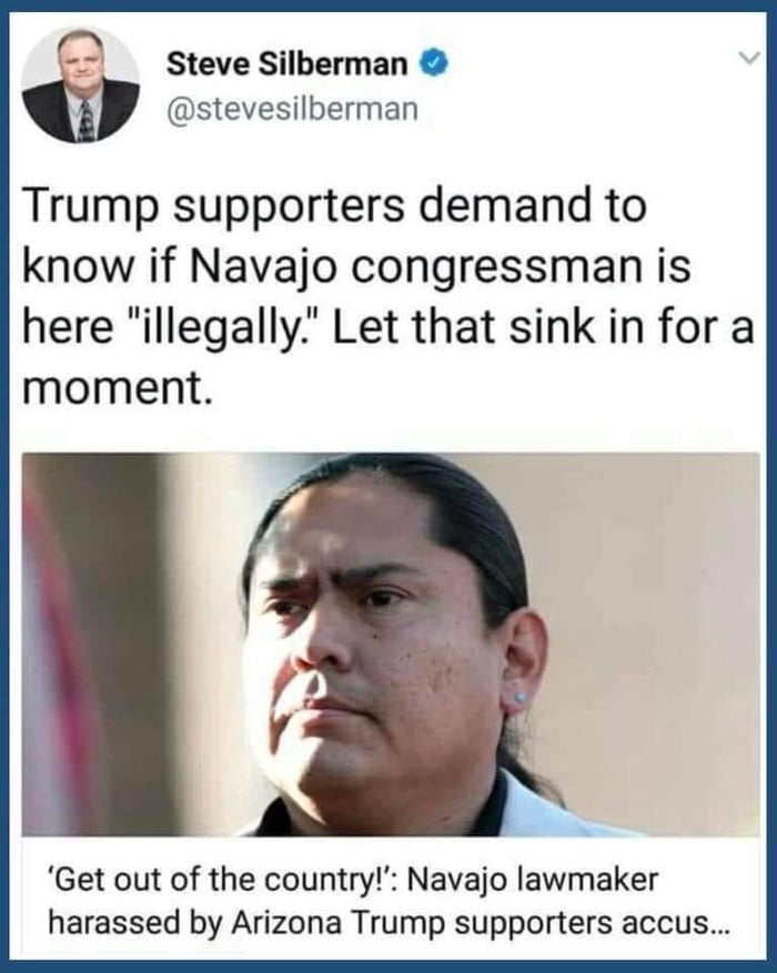 Political, Trump, America, Native Americans, Navajo, Fox News Political Memes Political, Trump, America, Native Americans, Navajo, Fox News text: Steve Silberman O @stevesilberman Trump supporters demand to know if Navajo congressman is here 