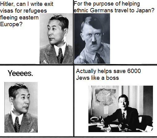 History, Jews, Sugihara, Hitler, Chiune Sugihara, Lithuania History Memes History, Jews, Sugihara, Hitler, Chiune Sugihara, Lithuania text: Hitler, can I write exit visas for refugees fleeing eastern Europe? or the purpose of helping thnic Germans travel to Japan? Actually helps save 6000 Jews like a boss 
