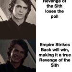 Star Wars Memes Prequel-memes, Sith, ROTS, Star Wars, Revenge, Raiders text: Revenge Of the Sith loses the poll Empire Strikes Back will win, making it a true Revenge Of the Sith  Prequel-memes, Sith, ROTS, Star Wars, Revenge, Raiders