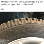 other memes Funny, Toyo, Rubber, WHEEL, TIREd, Robert text: Friends: You can